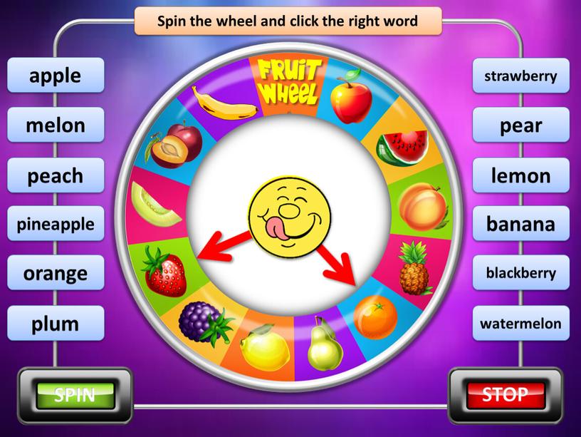 Spin the wheel and click the right word strawberry melon peach pineapple apple plum orange pear lemon banana blackberry watermelon