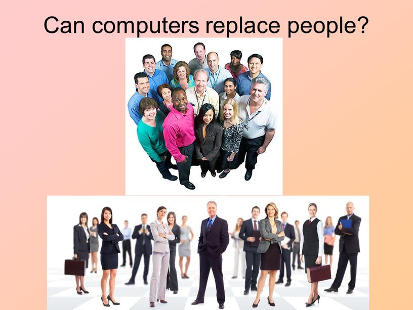 Can computers replace people?