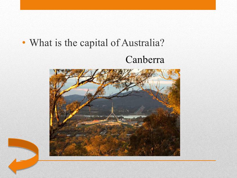 Canberra What is the capital of