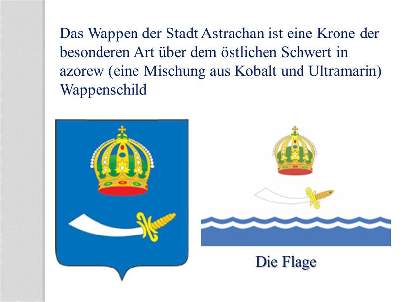 Das Wappen der Stadt Astrachan ist eine