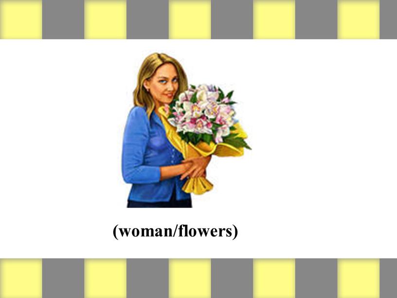 (woman/flowers)