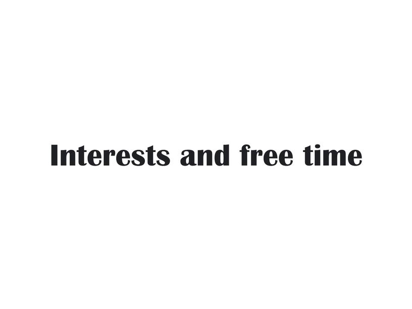 Interests and free time