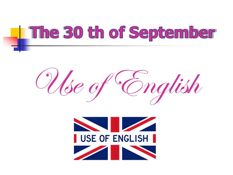 Use of English The 30 th of September