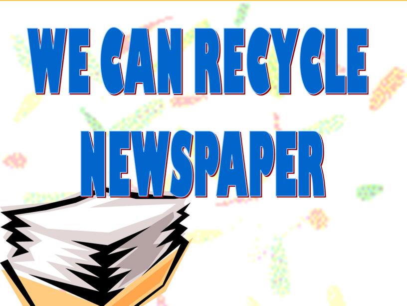 WE CAN RECYCLE NEWSPAPER