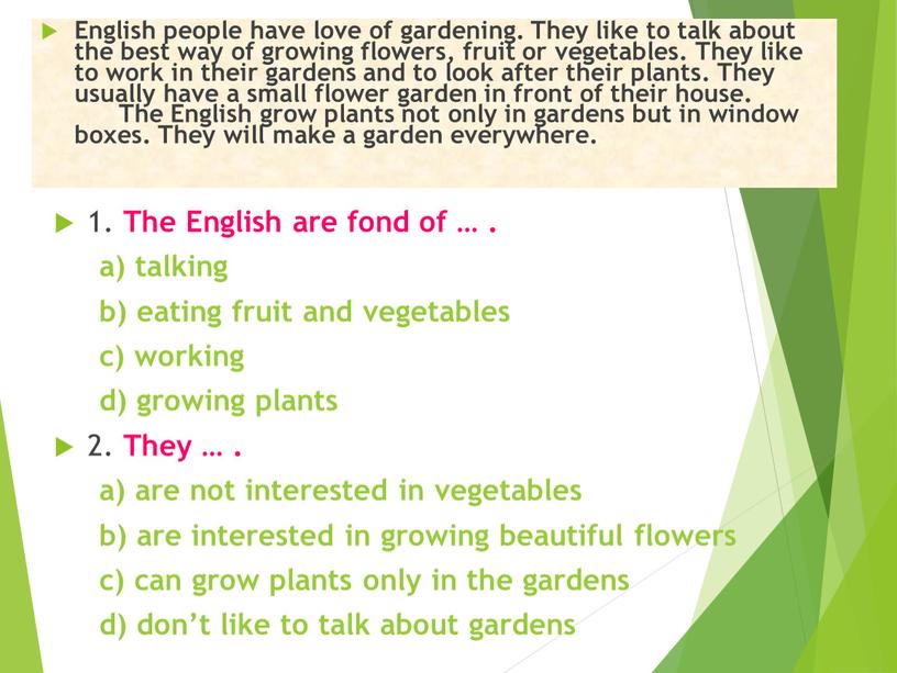 The English are fond of … . a) talking b) eating fruit and vegetables c) working d) growing plants 2