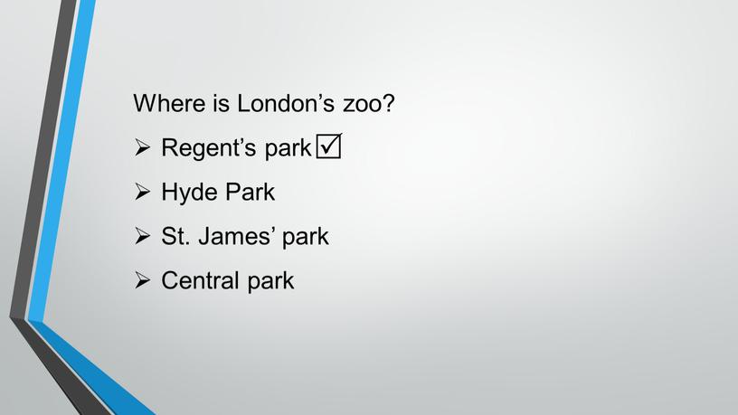Where is London’s zoo? Regent’s park