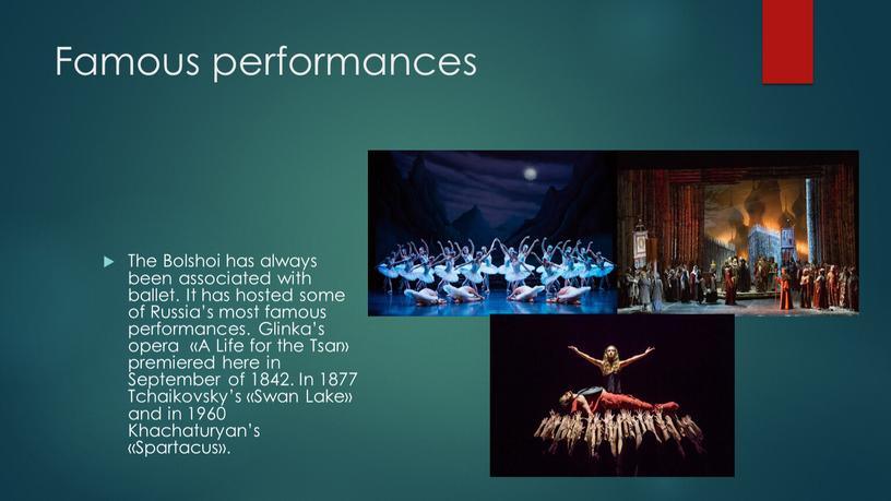 Famous performances The Bolshoi has always been associated with ballet