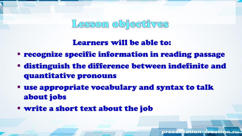 Lesson objectives Learners will be able to: recognize specific information in reading passage distinguish the difference between indefinite and quantitative pronouns use appropriate vocabulary and…