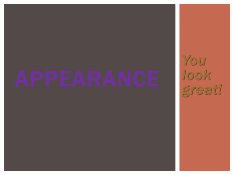 You look great! Appearance