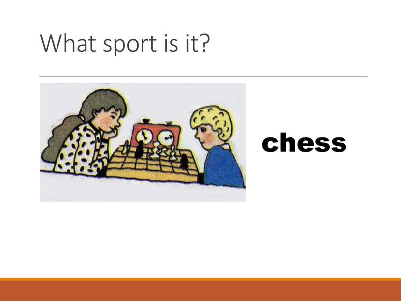 What sport is it? chess