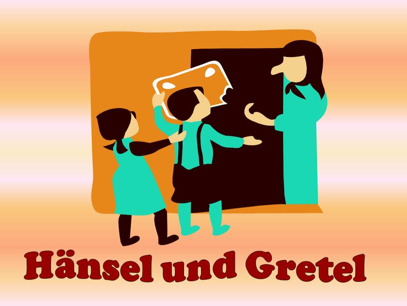 Hänsel und Gretel