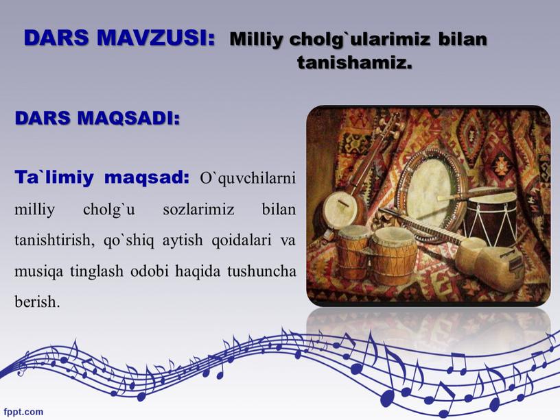 DARS MAVZUSI: Milliy cholg`ularimiz bilan tanishamiz