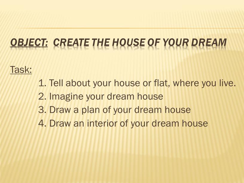 Object: create the house of your dream