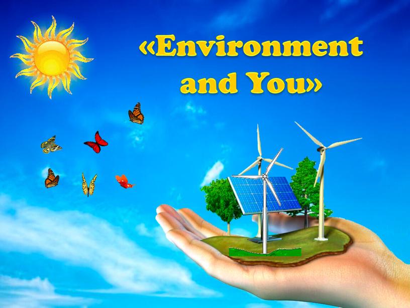 «Environment and You»