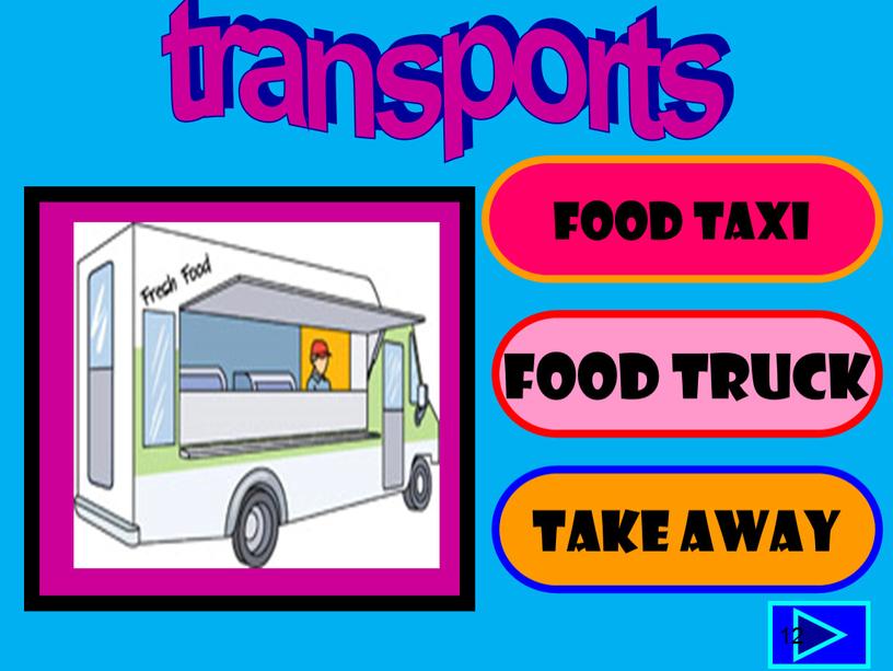 FOOD TAXI FOOD TRUCK TAKE AWAY 12 transports