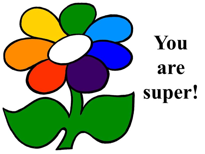 You are super!