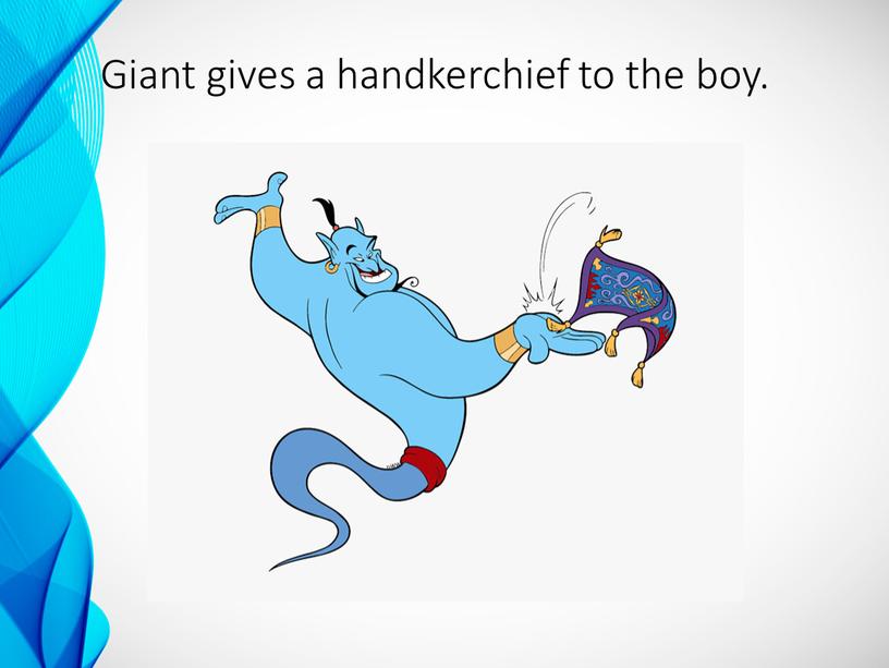 Giant gives a handkerchief to the boy