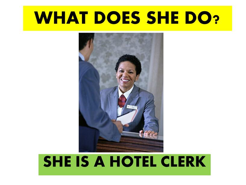 WHAT DOES SHE DO? SHE IS A HOTEL