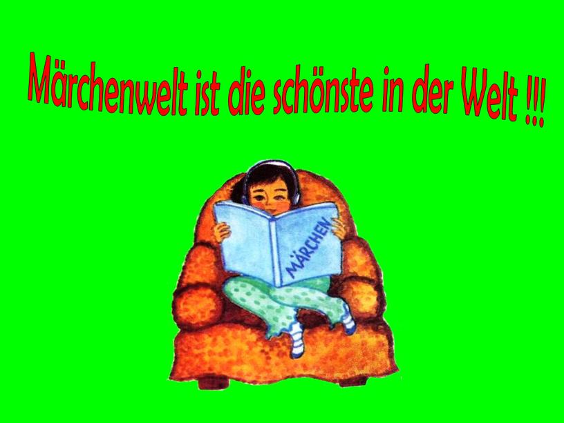 Märchenwelt ist die schönste in der