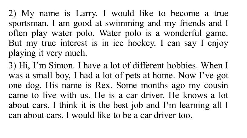 My name is Larry. I would like to become a true sportsman