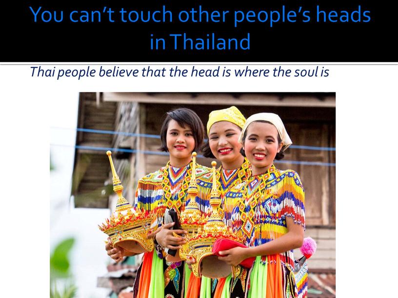 You can’t touch other people’s heads in