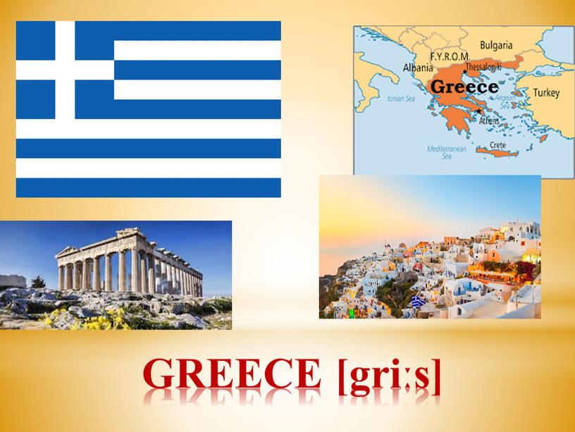 GREECE [griːs]