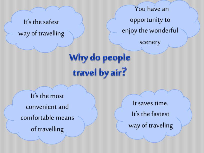Why do people travel by air? It’s the safest way of travelling