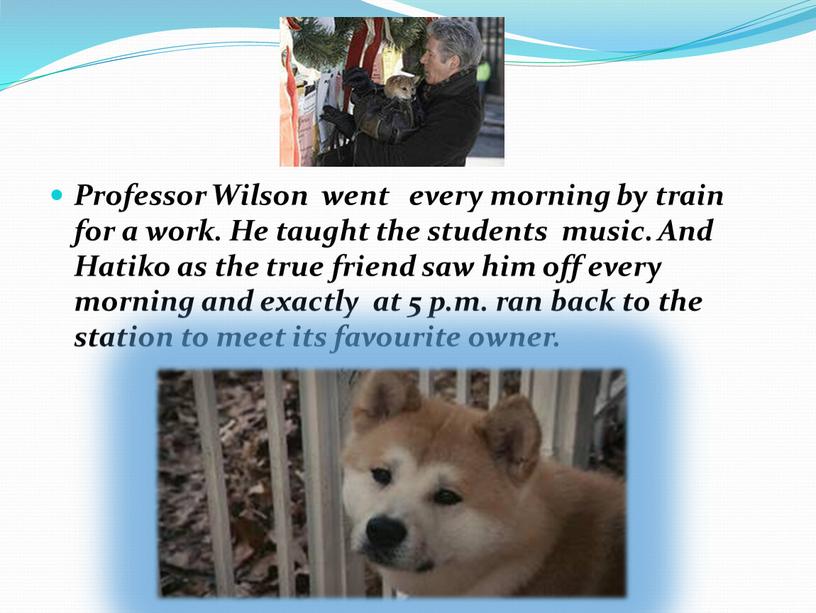 Professor Wilson went every morning by train for a work