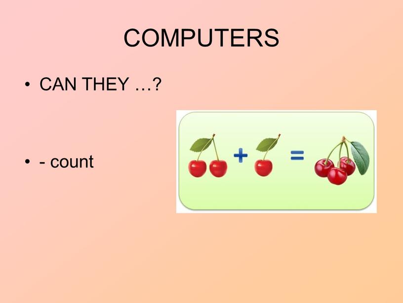 COMPUTERS CAN THEY …? - count