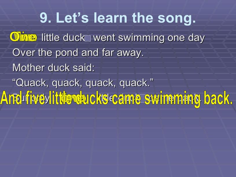 Let’s learn the song. little ducks went swimming one day