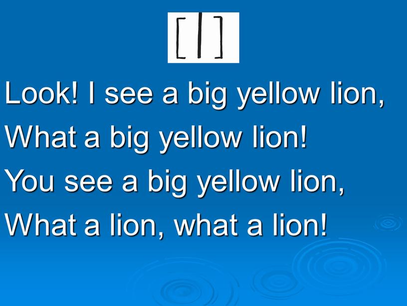 Look! I see a big yellow lion,