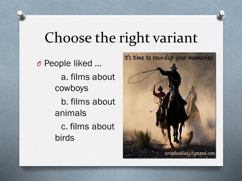 Choose the right variant People liked … a