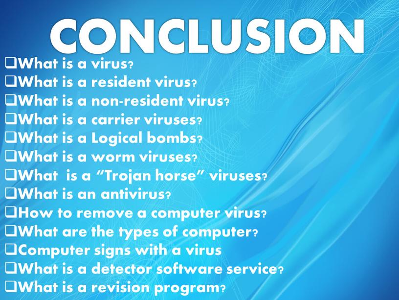 CONCLUSION What is a virus? What is a resident virus?