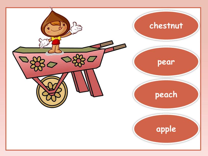 peach apple pear chestnut