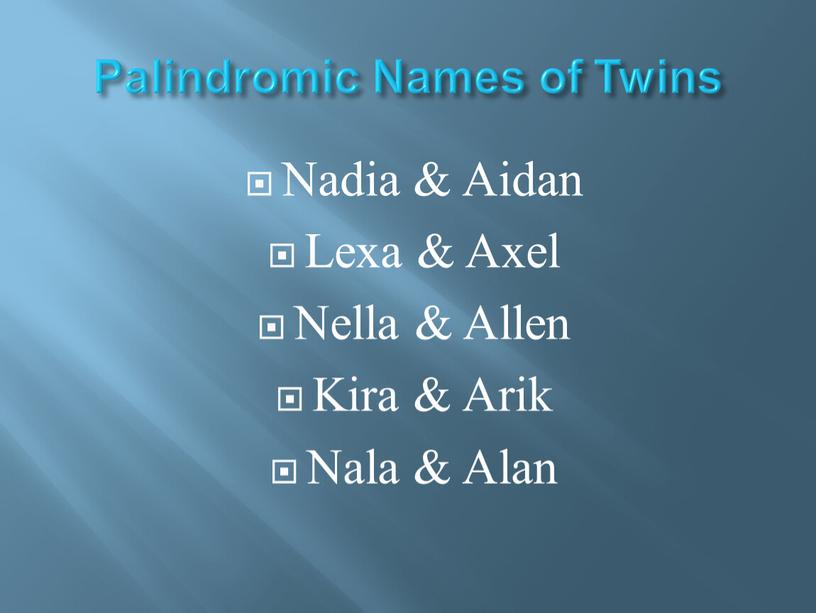 Palindromic Names of Twins Nadia &