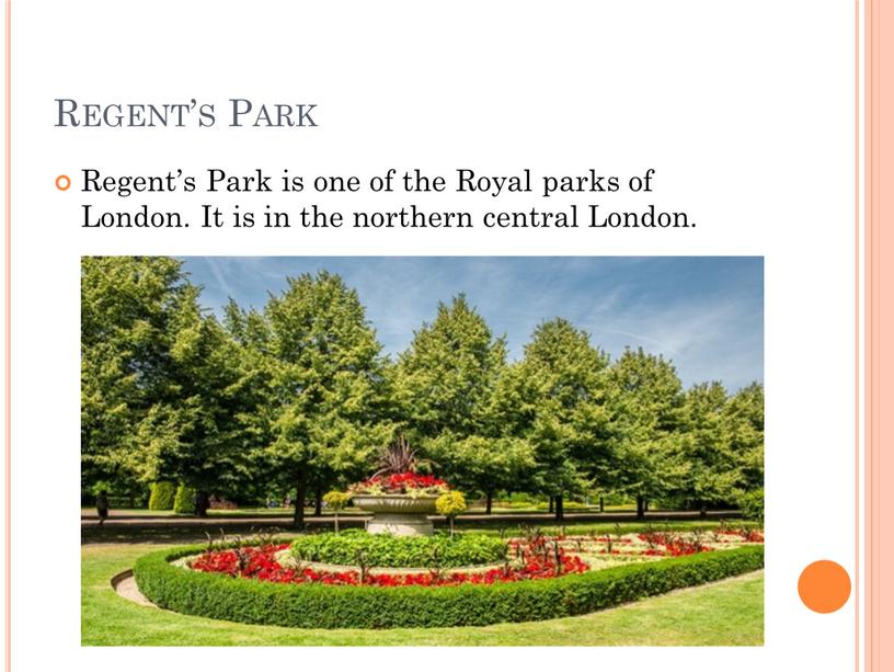 Regent’s Park Regent’s Park is one of the