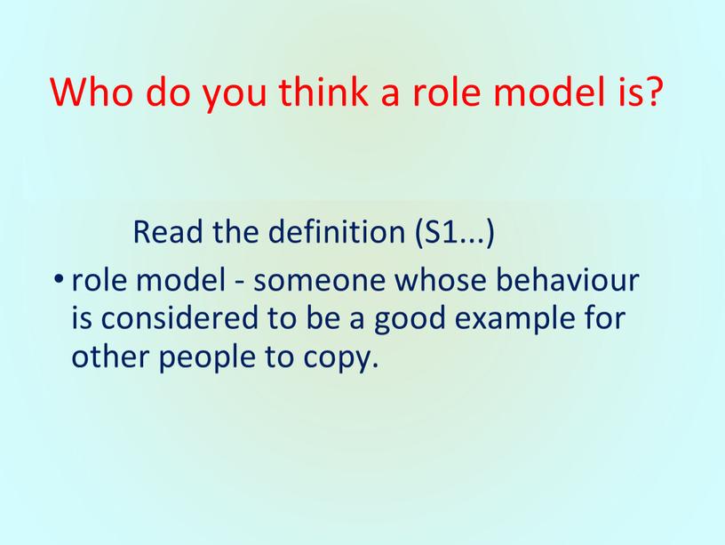 Who do you think a role model is?