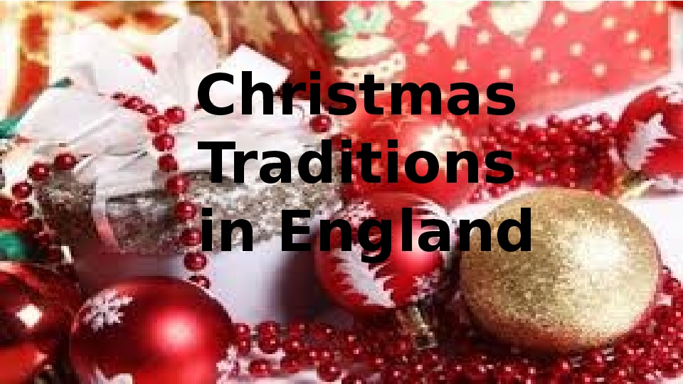 Презентация по английскому языку "Christmas Traditions in England" (3 класс)
