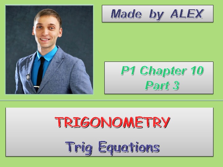 Presentation POWER POINT Chapter 10 Trigonometry-part 3-Trig equations, A-level Pure Mathematics CIE 9709