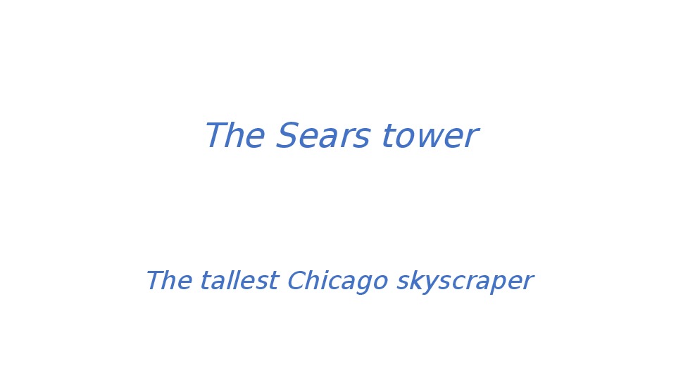 Презентация по английскому языку "The Sears tower.The tallest Chicago skyscraper"
