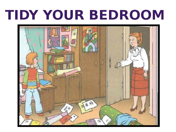 Tidies his room. Tidy up your Room. Tidy картинка. Clean your Room карточки. Презентация английский 6 класс убираться в комнате.