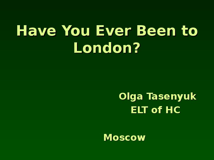 Презентация к уроку по английскому языку на тему "Have You Ever Been to London?" (7 класс)
