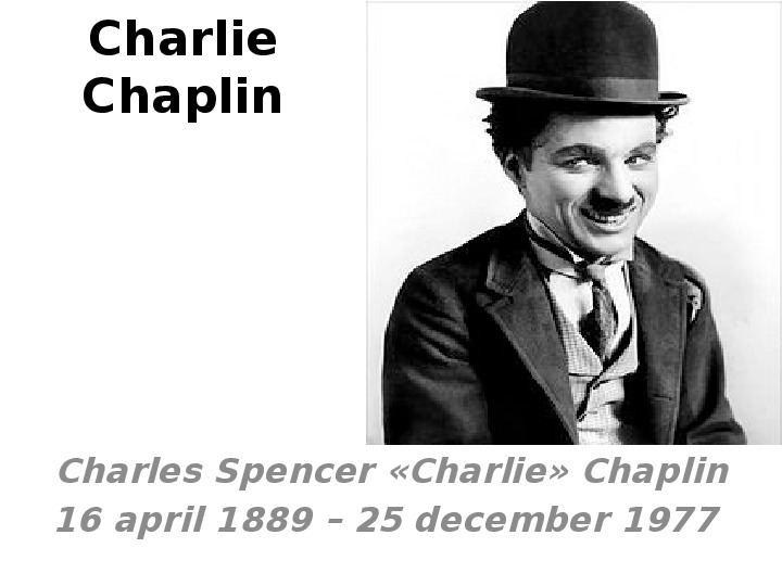 Презентация по английскому языку к уроку. Тема урока: Charlie Chaplin (7 класс).