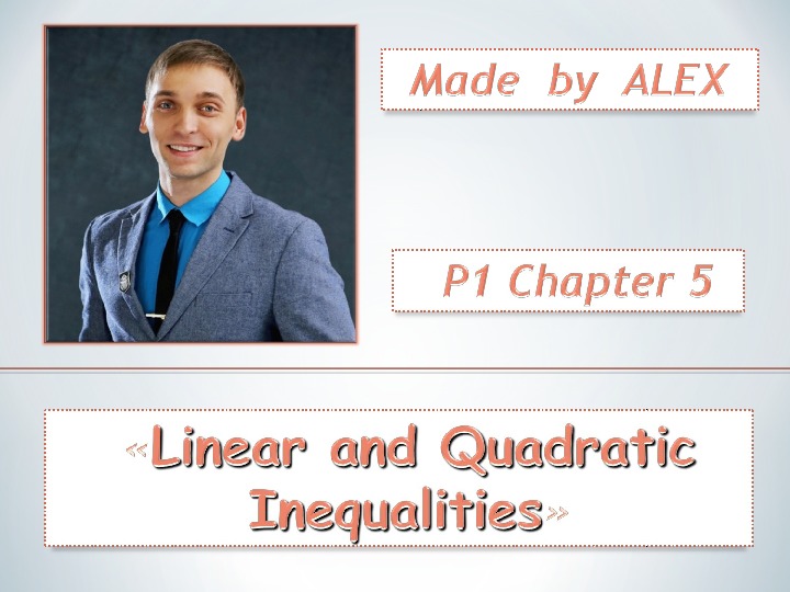 Presentation POWER POINT Chapter 5  Linear and Quadratic Inequalities, A-level Pure Mathematics CIE 9709