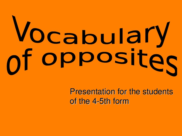 Presentation by English by theme: " Vocabulary  of opposites ".