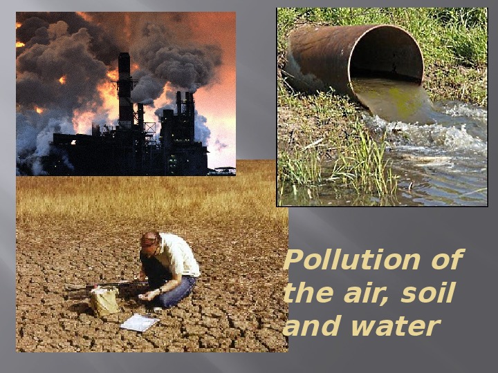 Air water and soil. Water and Soil pollution. Air and Water pollution. Causes of Soil pollution. Pollution of Water Air and Soil environments.