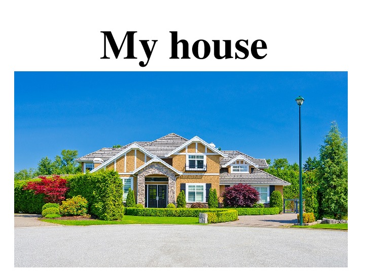 My house is my home
