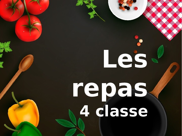 Презентация конкурса по французскому языку на тему "Repas" (4 класс).