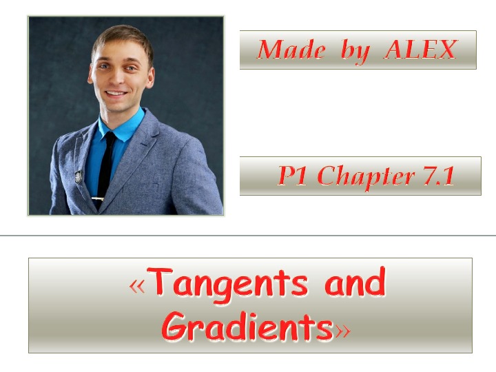 Presentation POWER POINT Chapter 7.1 Applications of differentiation-Tangents and Gradients, A-level Pure Mathematics CIE 9709