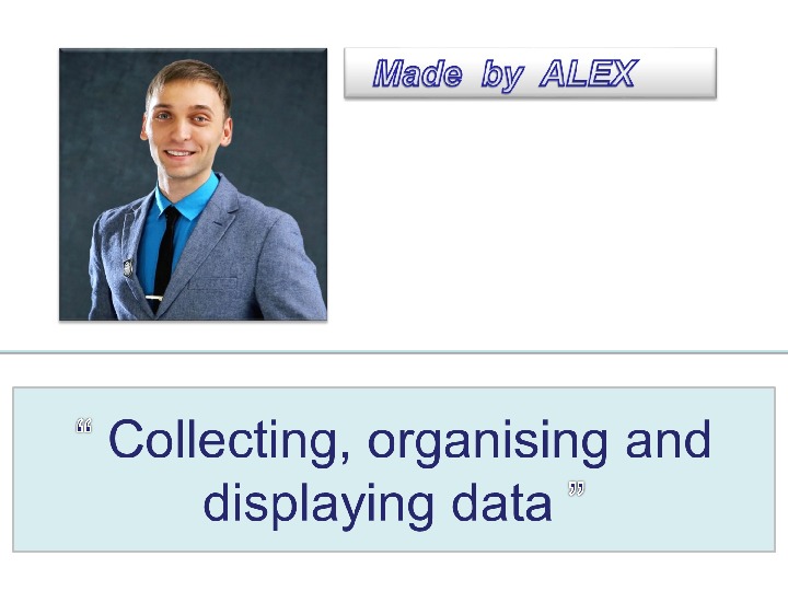 Обложка для материала Презентация POWER POINT (Chapter 4: Collecting, organising and displaying data, IGCSE Mathematics CIE 0580)